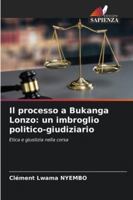 Il processo a Bukanga Lonzo: un imbroglio politico-giudiziario (Italian Edition) 6208964954 Book Cover