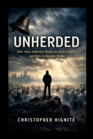 Unherded: How Mass Influence Shapes the Modern Mind - and How to Remain Awake 1300360135 Book Cover