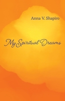 My Spiritual Dreams: How to Nourish Your Sleep, Uplift Your Dreams, and Change Your Life 1678189863 Book Cover