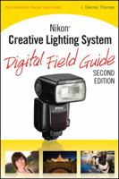 Nikon Creative Lighting System Digital Field Guide 0470454059 Book Cover