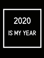 2020 Is My Year: Daily Weekly Monthly Planner Tracker and Organizer + Calendar Views Reach Your Goals and Dreams Today Motivational 2020 New Year's Resolution Gift (black and white design) 166029231X Book Cover