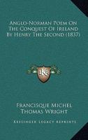 Anglo-Norman Poem On the Conquest of Ireland by Henry the Second 1021709417 Book Cover