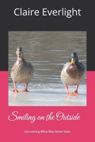 Smiling on the Outside: Uncovering What Was Never Seen B0H9SKN9FX Book Cover