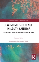 Jewish Self-Defense in South America: Facing Anti-Semitism with a Club in Hand 0367724898 Book Cover