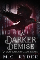 A Darker Demise: A Compilation of Dark Shorts (The Dark) 1969359080 Book Cover
