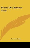 Poems Of Clarence Cook 1163753858 Book Cover