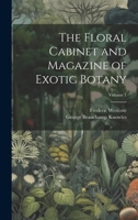 The Floral Cabinet and Magazine of Exotic Botany; Volume 1 1020297085 Book Cover