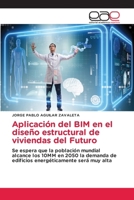 Aplicación del BIM en el diseño estructural de viviendas del Futuro (Spanish Edition) 6200025789 Book Cover