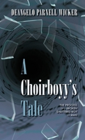 A Choirboyy's Tale: The Process of A Broken Shattered Boy to Man B09Y4QBX2X Book Cover
