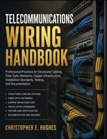 TELECOMMUNICATIONS WIRING HANDBOOK: Professional Practices for Structured Cabling, Fiber Optic Networks, Copper Infrastructure, Installation Standards, Testing, and Documentation B0HC52MMDM Book Cover