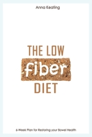 The Low Fiber Diet: 6-Week Plan for Restoring your Bowel Health 1521048312 Book Cover