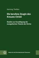 Die Berufene Zeugin Des Kreuzes Christi: Studien Zur Grundlegung Der Evangelischen Theorie Der Kirche 3374031552 Book Cover