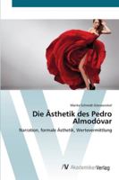 Die Ästhetik des Pedro Almodóvar: Narration, formale Ästhetik, Wertevermittlung 3639442830 Book Cover
