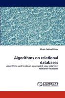 Algorithms on relational databases: Algorithms used to obtain aggregated value sets from relational databases 3838392442 Book Cover