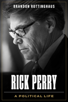 Rick Perry: A Political Life 1477328890 Book Cover