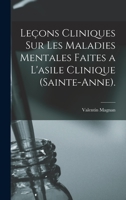 Leçons Cliniques Sur Les Maladies Mentales Faites a L'asile Clinique (Sainte-Anne). 1016214596 Book Cover