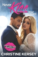 Never Kiss Your Bodyguard B08FP2BR3P Book Cover