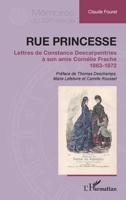 Rue Princesse: Lettres de Constance Descarpentries à son amie Cornélie Frache 1863-1872 (Mémoires Du XIXe Siècle) (French Edition) 2336458659 Book Cover