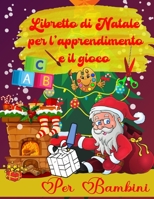Libretto Di Natale Per L'apprendimento E Il Gioco Per Bambini: Imparare L'alfabeto Per I Bambini Piccoli | Libretto Di Attività | Decorazioni E ... | Edizione Di Natale B08P733M3M Book Cover