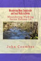 Meandering Moor, Countryside and Coast Walks in Devon. 1537203339 Book Cover