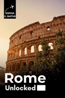 Rome Unlocked: Your Essential Guide to the Eternal City (SOPHIA JOURNEY) B0FKTP9VBP Book Cover
