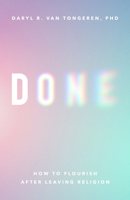 Done: How to Flourish After Leaving Religion (APA LifeTools Series) 1433836238 Book Cover