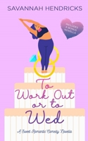 To Work Out or to Wed 1734455306 Book Cover