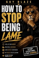 How To Stop Being Lame 1532807090 Book Cover