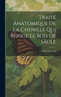 Traité Anatomique De La Chenille Qui Ronge Le Bois De Saule 1022260901 Book Cover