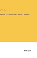 Berliner Astronomisches Jahrbuch für 1858 3382008831 Book Cover