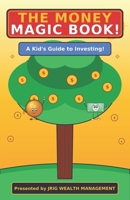 THE MONEY MAGIC BOOK A Kid's Guide to Investing & The Magic of Compound Interest: A Kid's Guide to Investing & The Magic of Compound Interest B0GZZM2F64 Book Cover