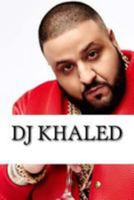DJ Khaled: A Biography 1544747446 Book Cover