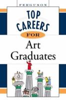 Top Careers for Art Graduates 0816055653 Book Cover