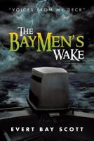 The Baymen's Wake: "Voices from my Deck" 1479786721 Book Cover