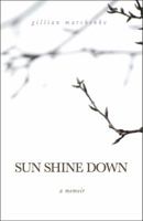 Sun Shine Down: A Memoir 0989854205 Book Cover