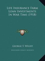Life Insurance Farm Loan Investments In War Time 1169391508 Book Cover