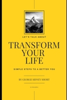Transform Your Life: Simple Steps to a Better You B0CN27P8PJ Book Cover