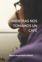 Mientras nos tomamos un café (Spanish Edition) B0DQH3NZWC Book Cover
