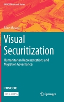 Visual Securitization: Humanitarian Representations and Migration Governance 3030711455 Book Cover