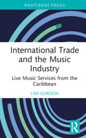 International Trade and the Music Industry: Live Music Services from the Caribbean 1032380632 Book Cover