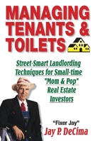 Managing Tenants  Toilets: Street-Smart Landlording Techniques for Small-time Real Estate Investors 1098304853 Book Cover