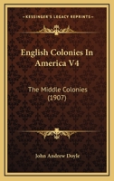 English Colonies In America V4: The Middle Colonies 112061631X Book Cover
