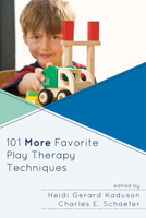 101 More Favorite Play Therapy Techniques (Child Therapy Series) 0765708000 Book Cover