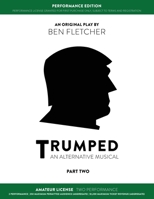 TRUMPED (An Alternative Musical), Part Two 1913408124 Book Cover