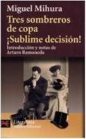 Tres sombreros de copa & Sublime decision! / Three Tophats & Sublime Decision! (Literatura Espanola / Spanish Literature) 8420640816 Book Cover