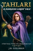 Tahlari: A Dungeon Lords Tale (A Dark Fantasy Thriller with a Strong Female Lead) (Dungeon Lords: Fate of Evania) B0FWYKT214 Book Cover