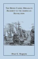 The Hesse-Cassel Mirbach Regiment in the American Revolution 0788409409 Book Cover