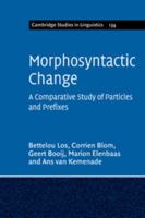 Morphosyntactic Change: A Comparative Study of Particles and Prefixes 1316604829 Book Cover