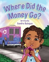 Where Did the Money Go? B0F2C5NSFB Book Cover