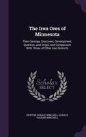 The Iron Ores of Minnesota: Their Geology, Discovery, Development, Qualities, and Origin, and Comparison with Those of Other Iron Districts - Prim 1143189221 Book Cover